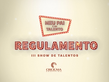 REGULAMENTO - III Show de Talentos: Meu Pai é um Talento